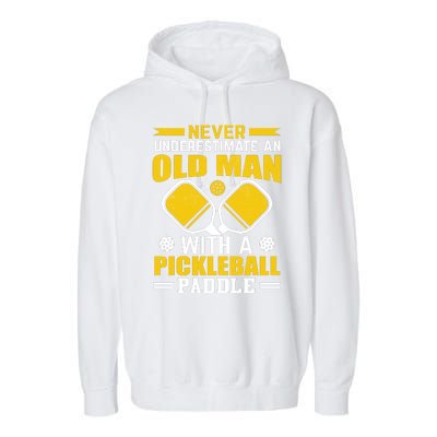 Pickleball Never Underestimate An Old Man With A Pickleball Paddle Garment-Dyed Fleece Hoodie