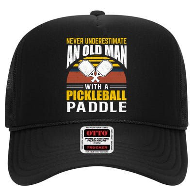 Pickleball Never Underestimate An Old Man With A Pickleball Paddle High Crown Mesh Back Trucker Hat