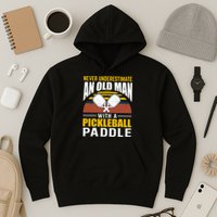 Pickleball Never Underestimate An Old Man With A Pickleball Paddle Hoodie