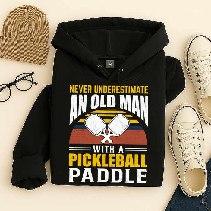 Pickleball Never Underestimate An Old Man With A Pickleball Paddle Hoodie