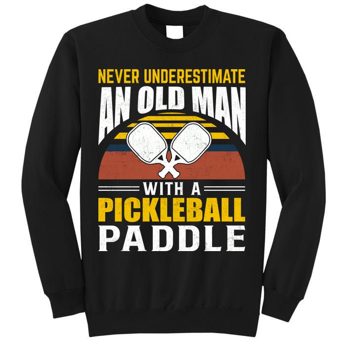 Pickleball Never Underestimate An Old Man With A Pickleball Paddle Sweatshirt