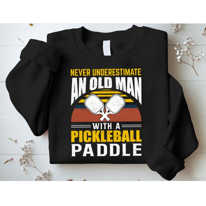 Pickleball Never Underestimate An Old Man With A Pickleball Paddle Sweatshirt