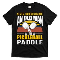 Pickleball Never Underestimate An Old Man With A Pickleball Paddle T-Shirt