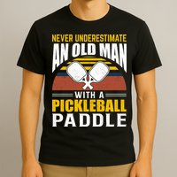 Pickleball Never Underestimate An Old Man With A Pickleball Paddle T-Shirt
