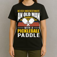 Pickleball Never Underestimate An Old Man With A Pickleball Paddle T-Shirt