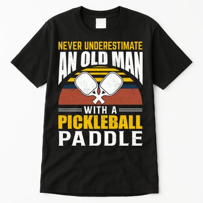 Pickleball Never Underestimate An Old Man With A Pickleball Paddle Tall T-Shirt