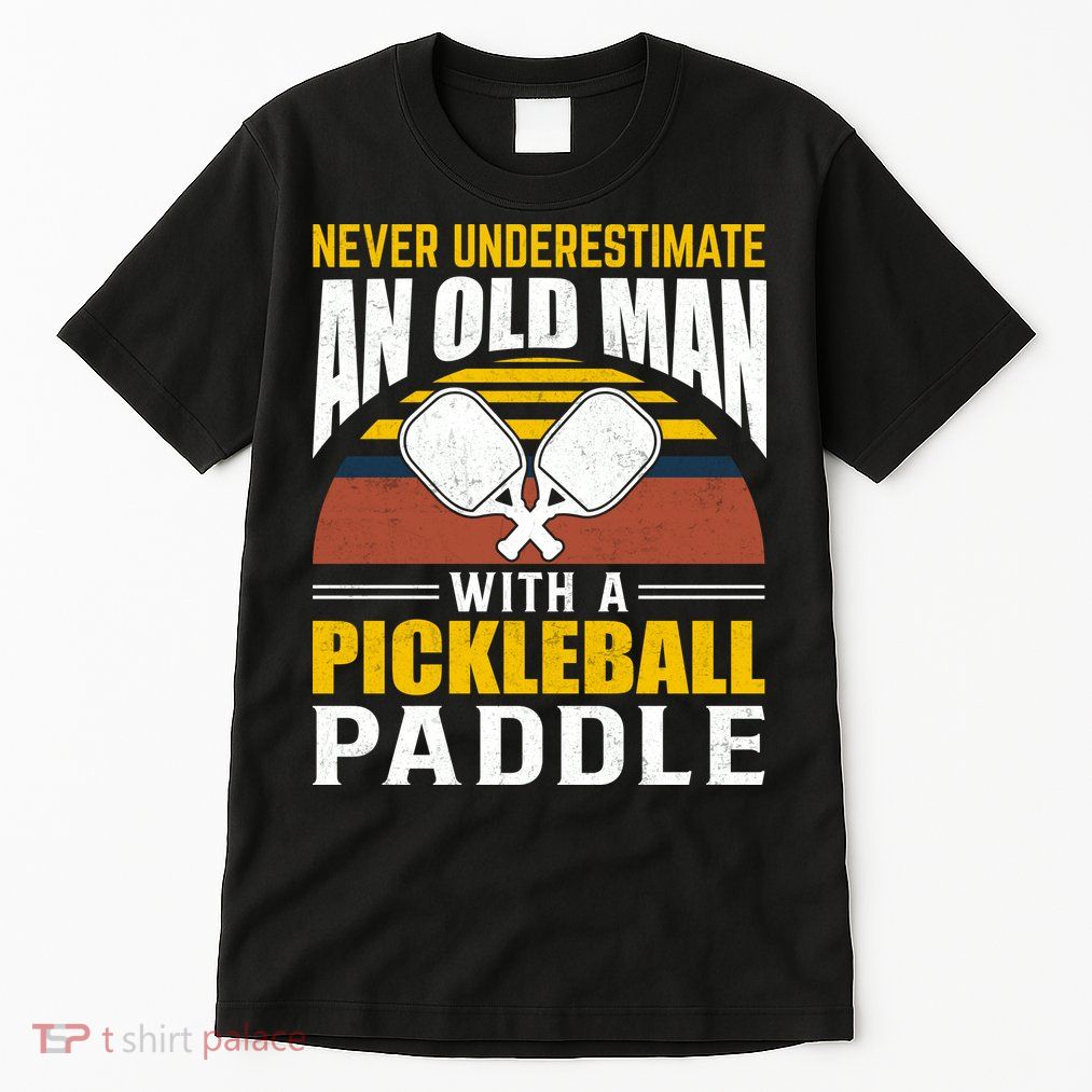 Pickleball Never Underestimate An Old Man With A Pickleball Paddle Tall T-Shirt