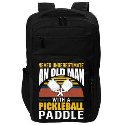 Pickleball Never Underestimate An Old Man With A Pickleball Paddle Impact Tech Backpack
