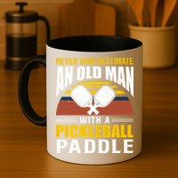 Pickleball Never Underestimate An Old Man With A Pickleball Paddle Mug