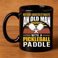 Pickleball Never Underestimate An Old Man With A Pickleball Paddle 11oz C Handle Ceramic Mug
