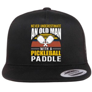 Pickleball Never Underestimate An Old Man With A Pickleball Paddle Flat Bill Trucker Hat