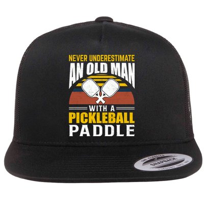 Pickleball Never Underestimate An Old Man With A Pickleball Paddle Flat Bill Trucker Hat