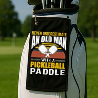 Pickleball Never Underestimate An Old Man With A Pickleball Paddle Golf Towel