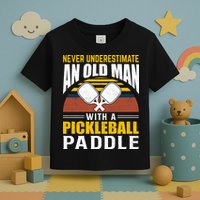 Pickleball Never Underestimate An Old Man With A Pickleball Paddle Toddler T-Shirt