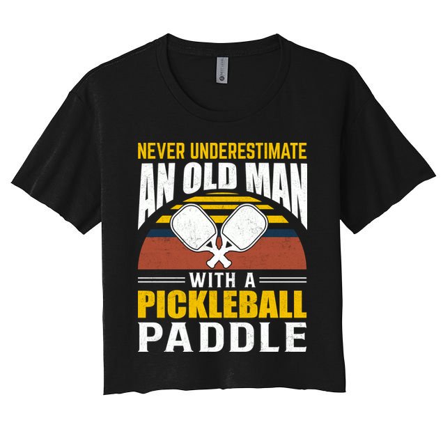 Pickleball Never Underestimate An Old Man With A Pickleball Paddle Crop Top