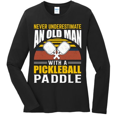 Pickleball Never Underestimate An Old Man With A Pickleball Paddle Ladies Long Sleeve Shirt