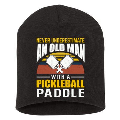 Pickleball Never Underestimate An Old Man With A Pickleball Paddle Short Acrylic Beanie