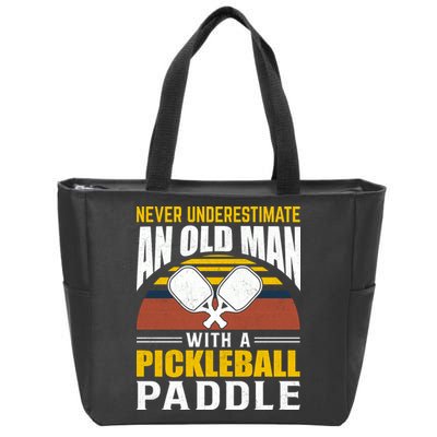 Pickleball Never Underestimate An Old Man With A Pickleball Paddle Zip Tote Bag