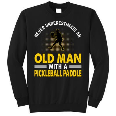 Pickleball Never Underestimate An Old Man With A Pickleball Paddle Sweatshirt