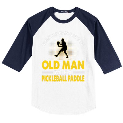 Pickleball Never Underestimate An Old Man With A Pickleball Paddle Baseball Sleeve Shirt