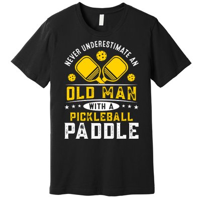 Pickleball Never Underestimate An Old Man With A Pickleball Paddle Premium T-Shirt