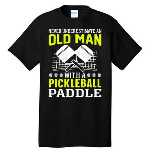 Pickleball Never Underestimate An Old Man With A Pickleball Paddle Tall T-Shirt