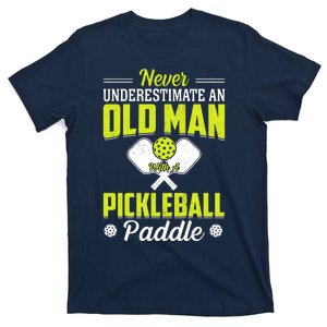 Pickleball Never Underestimate An Old Man With A Pickleball Paddle T-Shirt