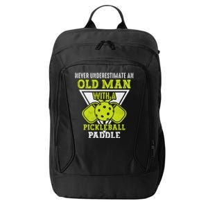 Pickleball Never Underestimate An Old Man With A Pickleball Paddle City Backpack