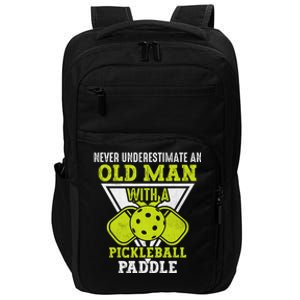 Pickleball Never Underestimate An Old Man With A Pickleball Paddle Impact Tech Backpack