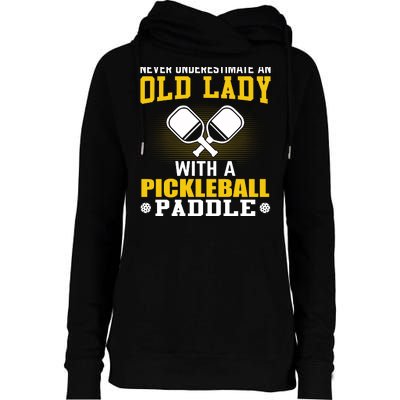 Pickleball Never Underestimate An Old Lady With A Pickleball Paddle Womens Funnel Neck Pullover Hood