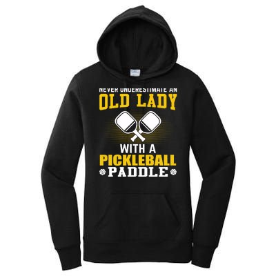 Pickleball Never Underestimate An Old Lady With A Pickleball Paddle Women's Pullover Hoodie