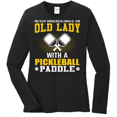 Pickleball Never Underestimate An Old Lady With A Pickleball Paddle Ladies Long Sleeve Shirt