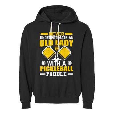 Pickleball Never Underestimate An Old Lady With A Pickleball Paddle Garment-Dyed Fleece Hoodie