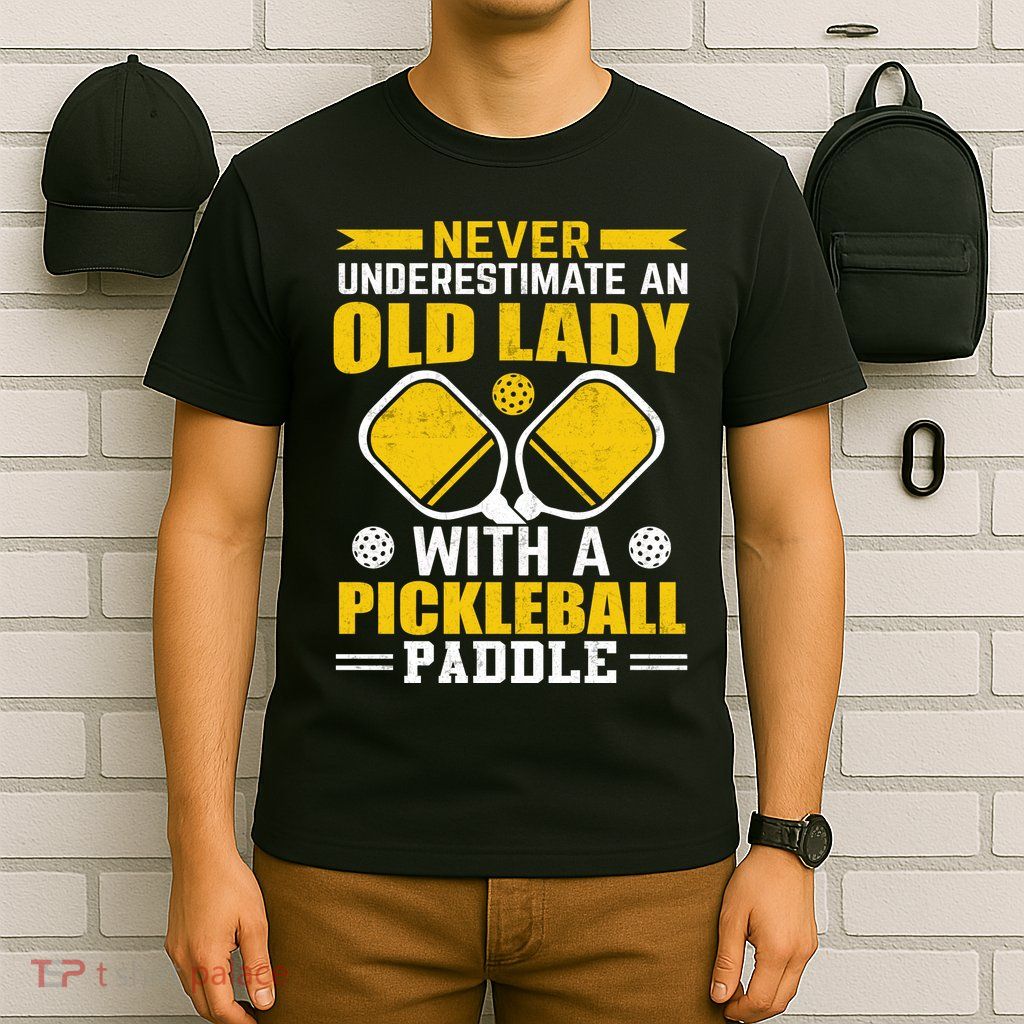 Pickleball Never Underestimate An Old Lady With A Pickleball Paddle T-Shirt
