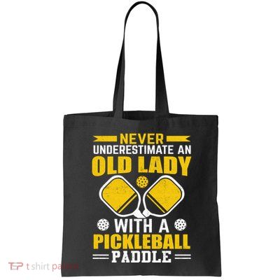 Pickleball Never Underestimate An Old Lady With A Pickleball Paddle Bag