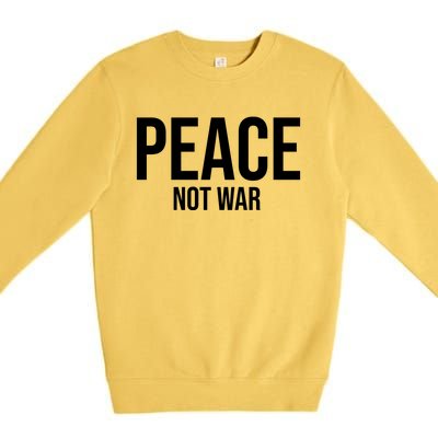 Peace Not War Premium Crewneck Sweatshirt