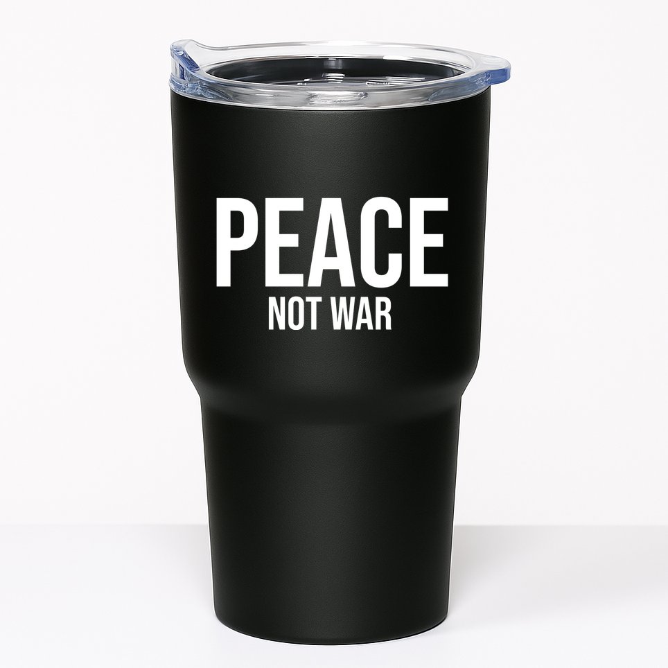 Peace Not War Tumbler