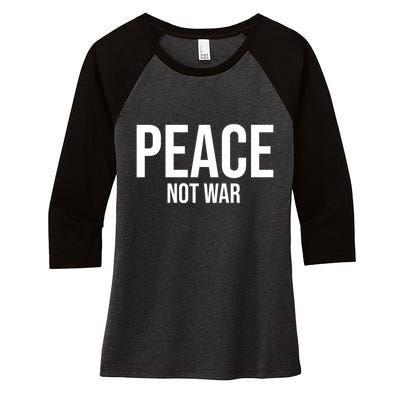 Peace Not War Women's Tri-Blend 3/4-Sleeve Raglan Shirt