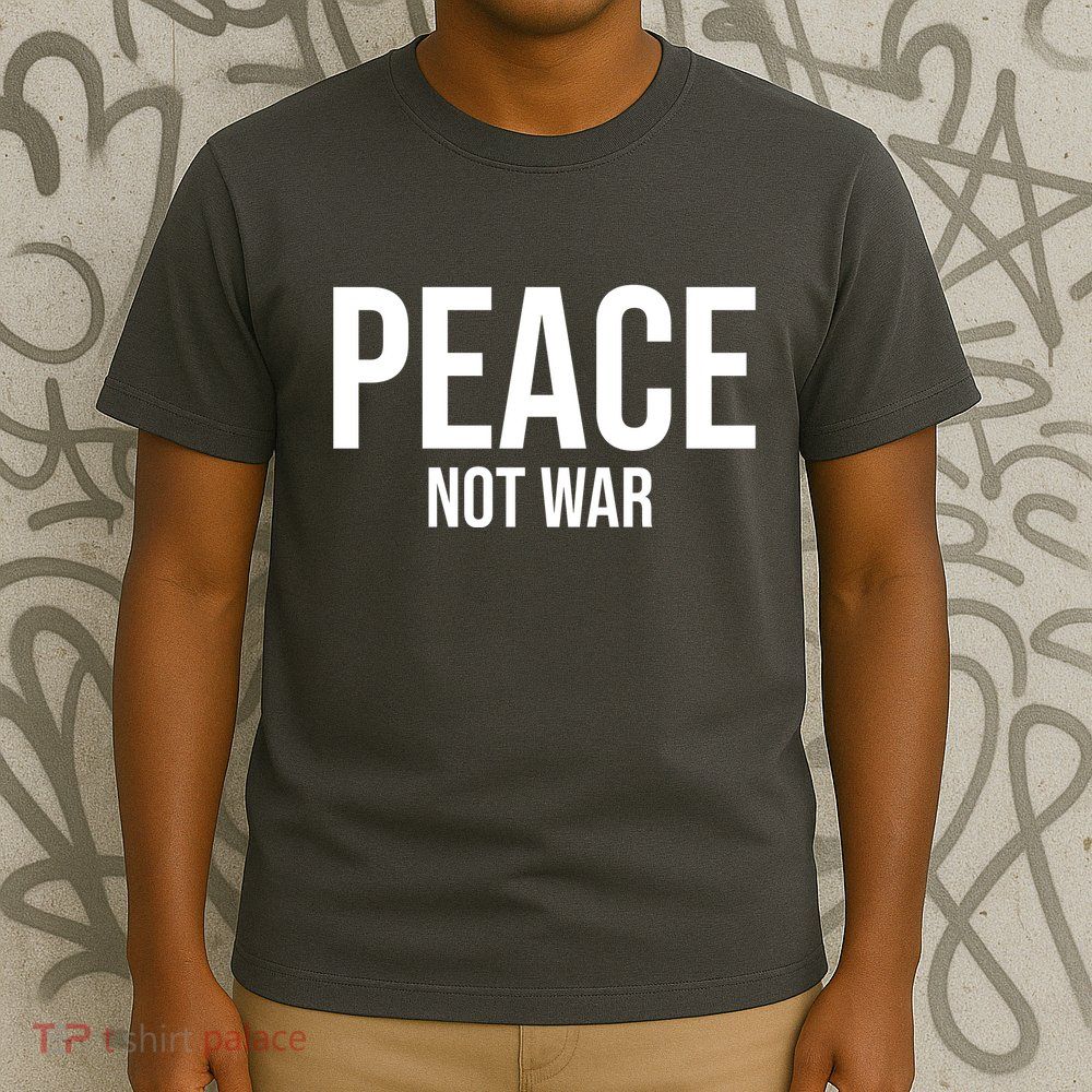 Peace Not War T-Shirt