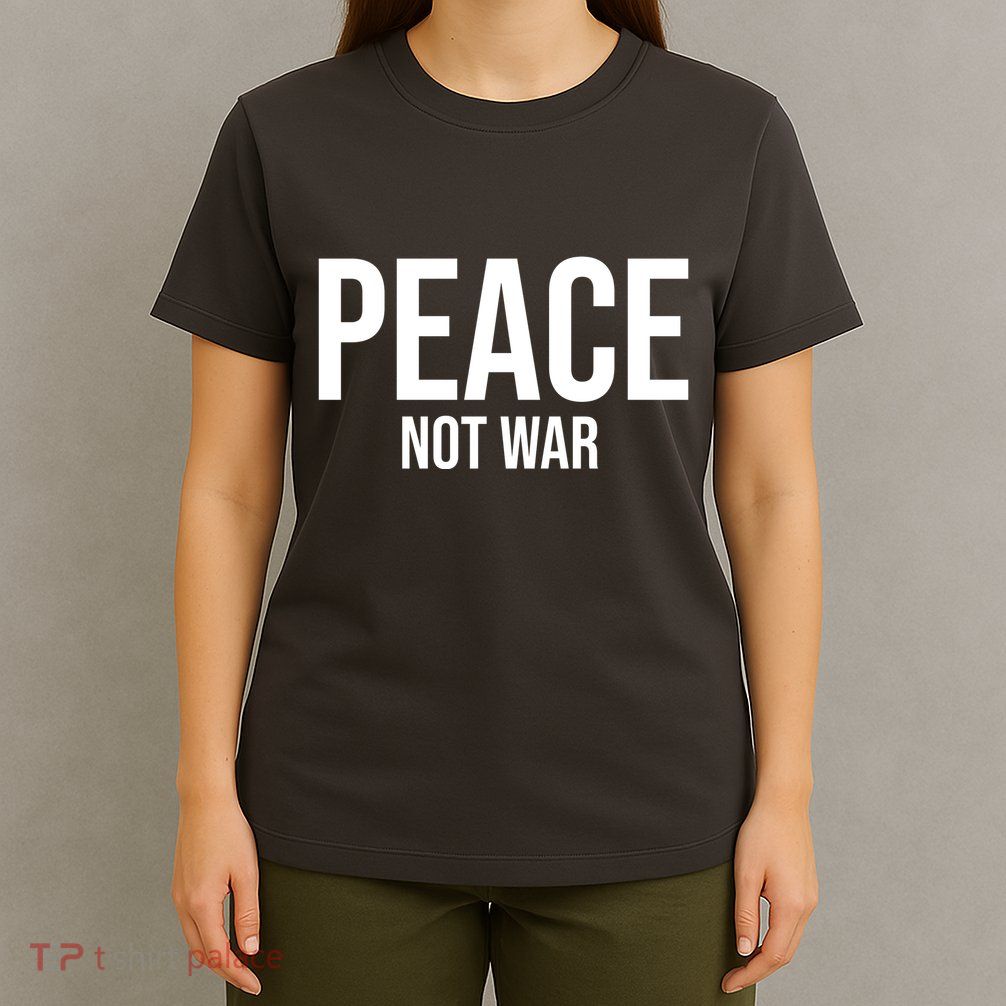 Peace Not War T-Shirt