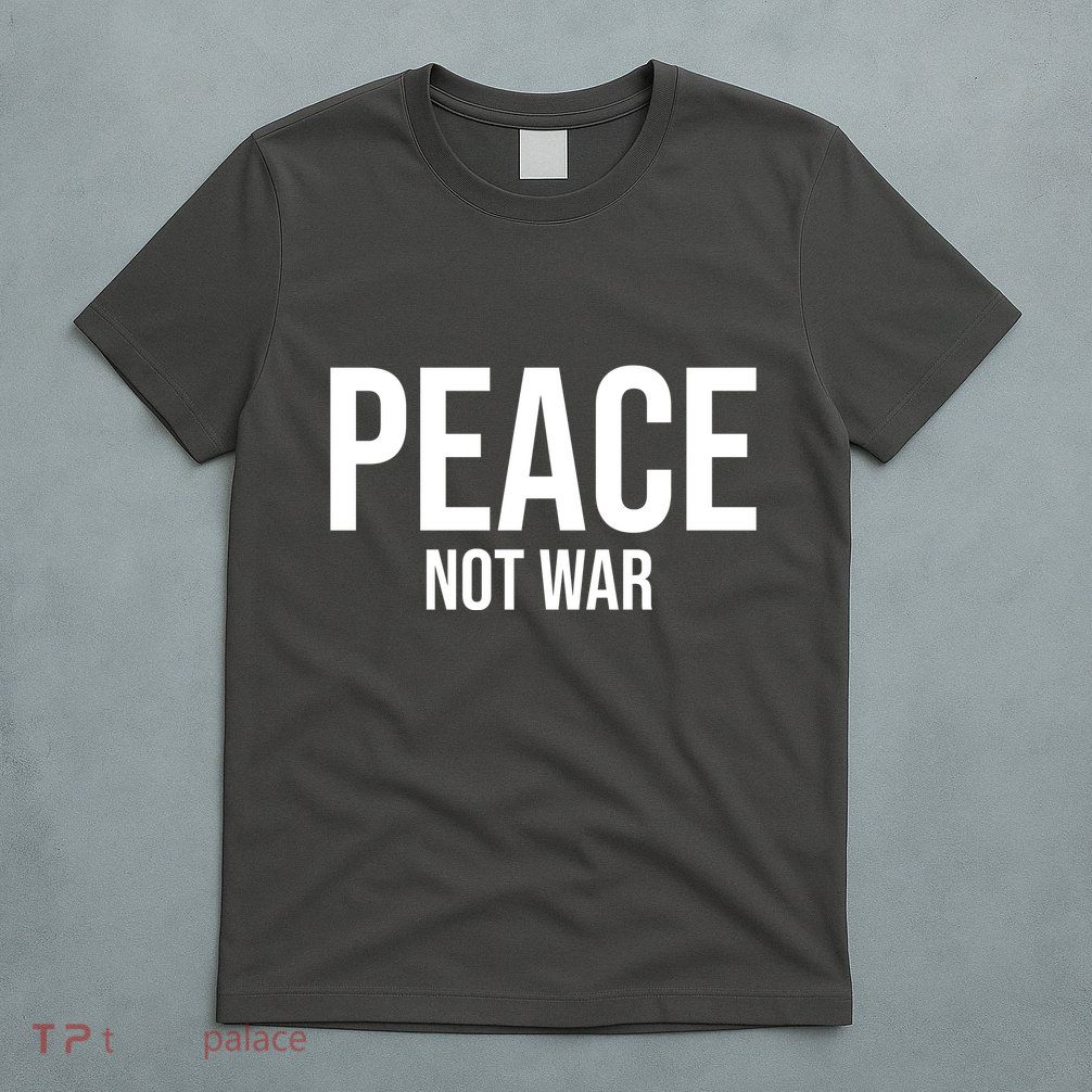 Peace Not War T-Shirt