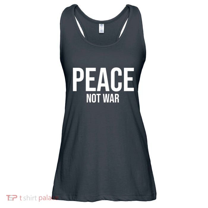 Peace Not War Ladies Essential Flowy Tank
