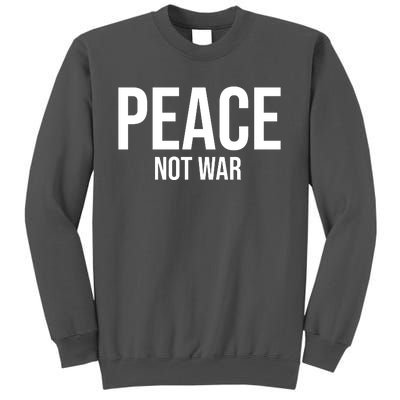 Peace Not War Tall Sweatshirt