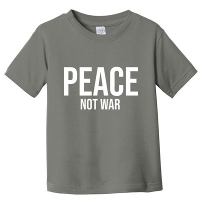Peace Not War Toddler T-Shirt
