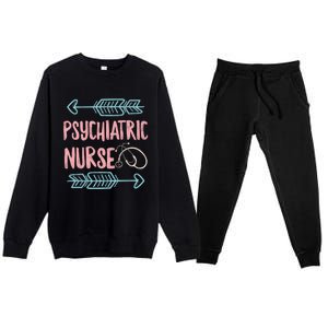 Psychiatric Nurse Week Rn Tal Health Nursing School Psych Gift Premium Crewneck Sweatsuit Set