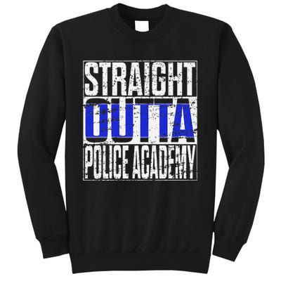 Police Officer Academy Graduation Gift Straight Outta Tall Sweatshirt