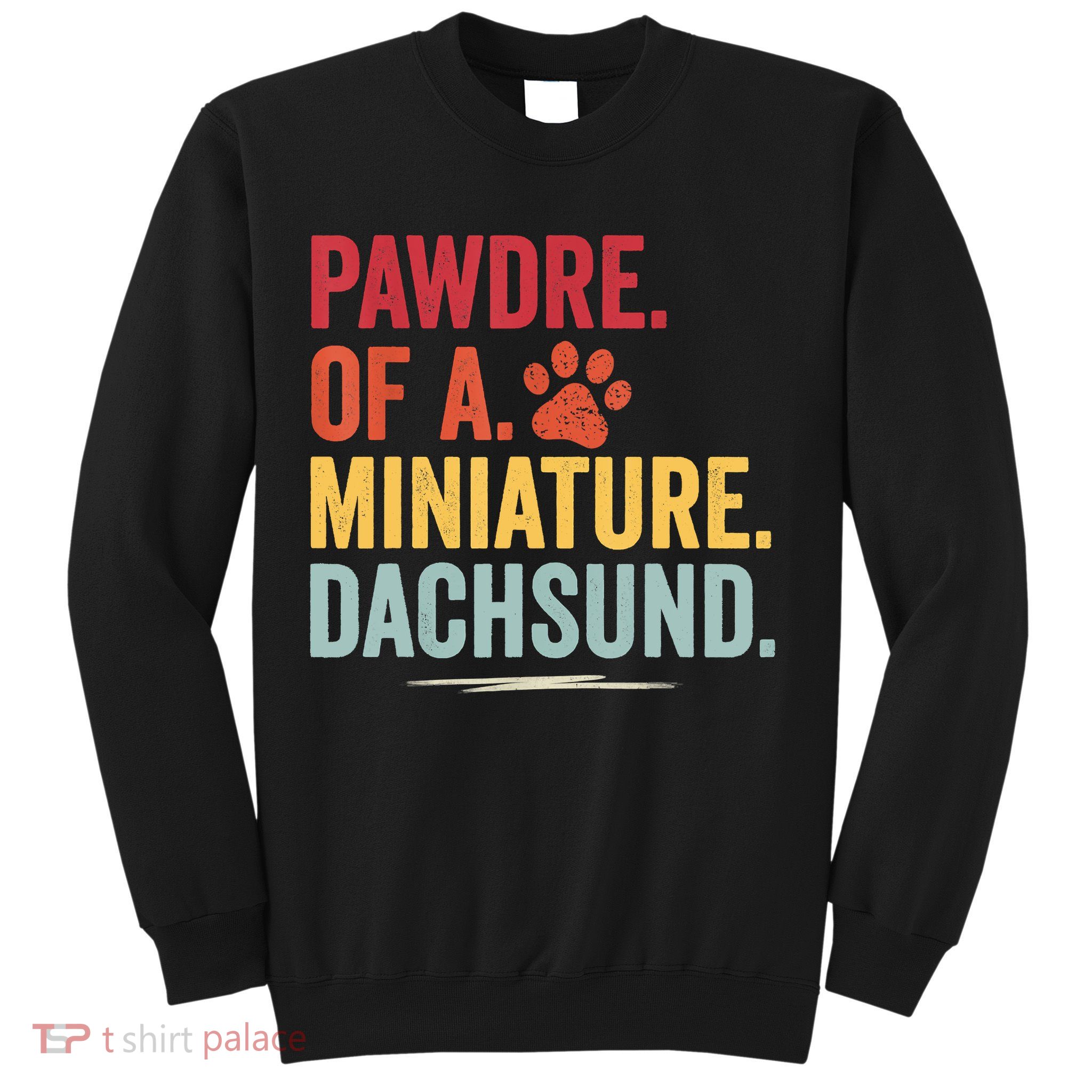 Pawdre Of A Miniature Dachsund Dog Lover Apparel Sweatshirt