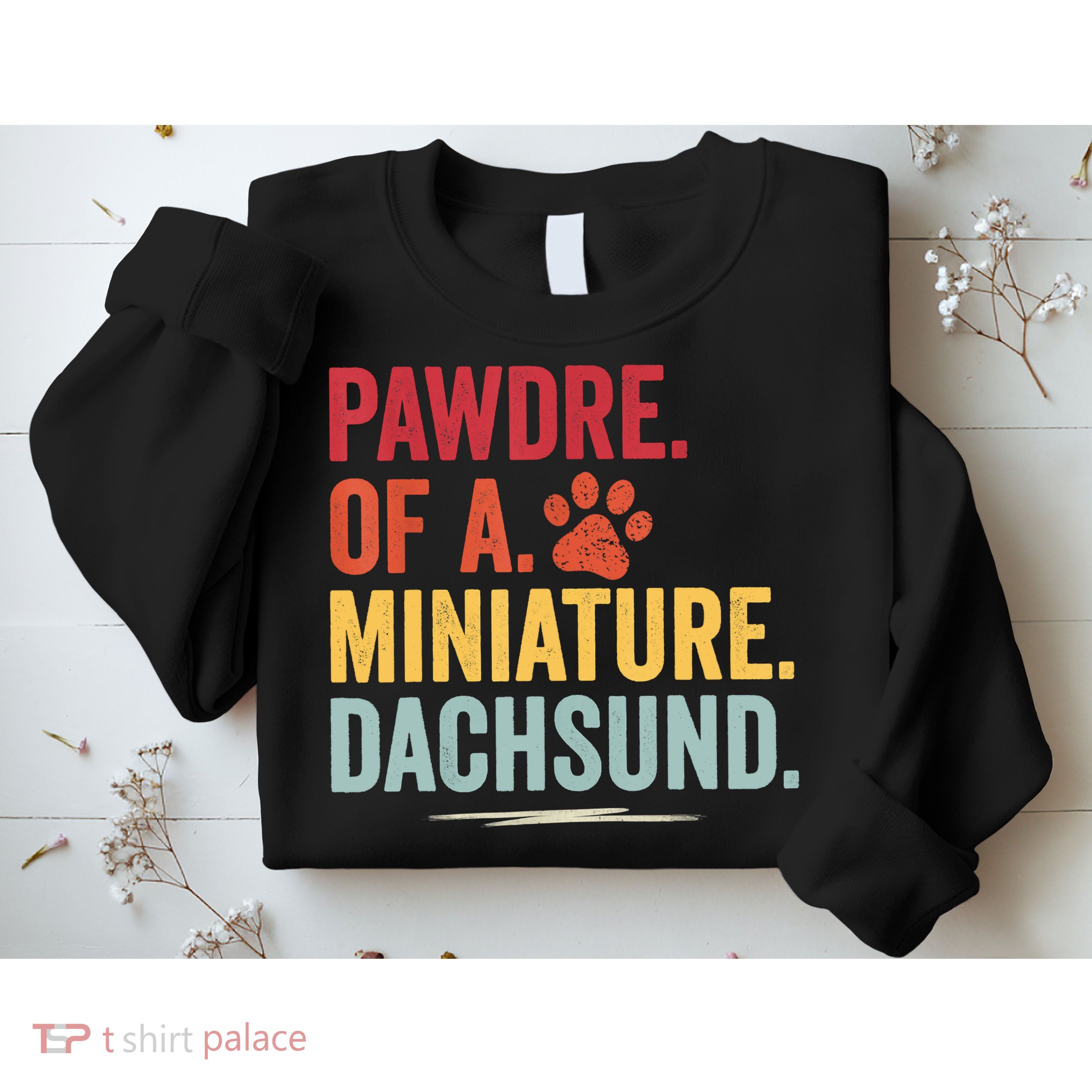 Pawdre Of A Miniature Dachsund Dog Lover Apparel Sweatshirt