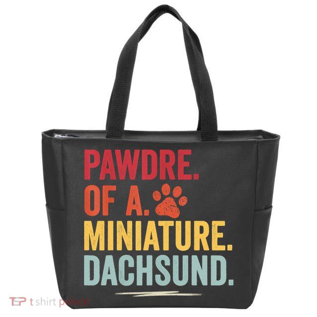 Pawdre Of A Miniature Dachsund Dog Lover Apparel Zip Tote Bag