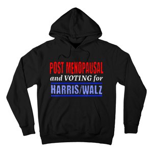 Post Opausal And Voting For Harris Walz 24 Hoodie